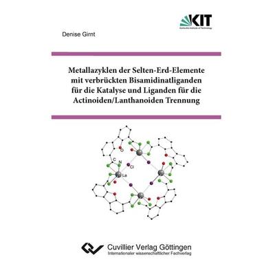 Metallazyklen der Selten-Erd-Elemente mit verbrückten Bisamidinatliganden für die Katalyse und Liganden für die Actinoiden/Lanthanoiden Trennung,