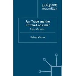 Fair Trade and the Citizen-Consumer, Fachbücher von K. Wheeler