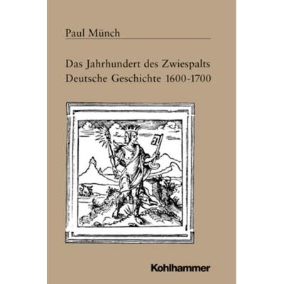 Das Jahrhundert des Zwiespalts, Taschenbuch von Paul Münch, Kohlhammer, 978-3-17-010823-3