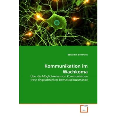 Benthaus, B: Kommunikation im Wachkoma, Taschenbuch von Benjamin Benthaus, VDM, 978-3-639-32906-3