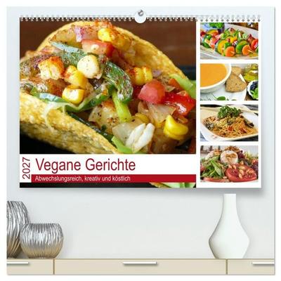 Vegane Gerichte. Abwechslungsreich, kreativ und köstlich (hochwertiger Premium Wandkalender 2027 DIN A2 quer), Kunstdruck in Hochglanz