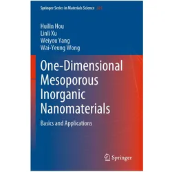 One-Dimensional Mesoporous Inorganic Nanomaterials, Fachbücher von Weiyou Yang, Linli Xu, Huilin Hou, Wai-Yeung Wong