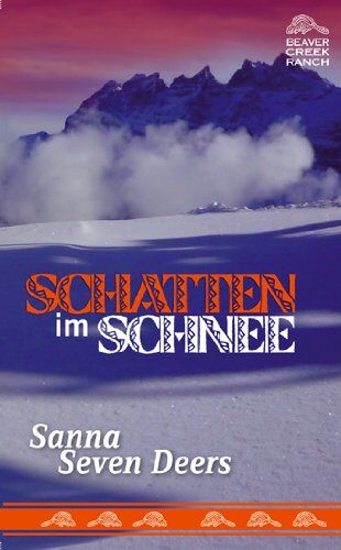 Sanna Seven Deers - Schatten im Schnee: Beaver Creek Ranch, Bd. 4 - Preis vom 06.10.2026 07:26:00 h
