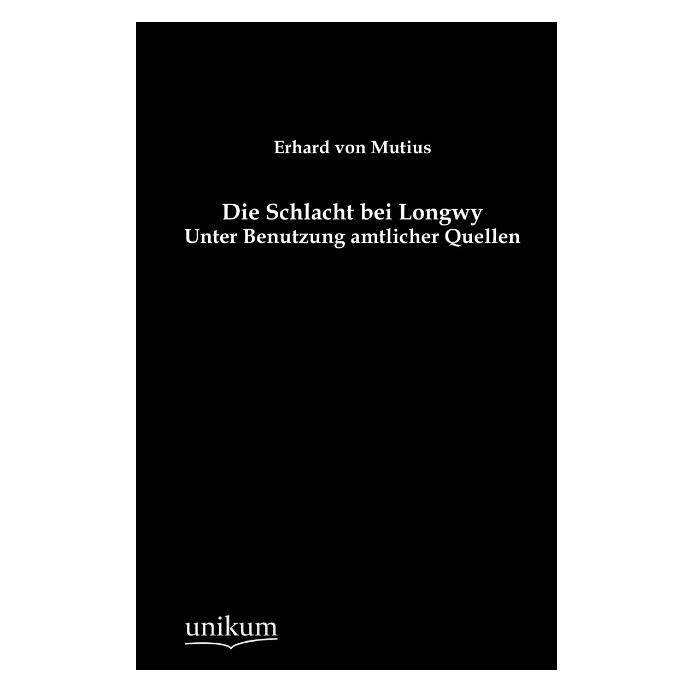 Unikum Die Schlacht bei Longwy (Deutsch, Softcover, Erhard von Mutius) (55490347)