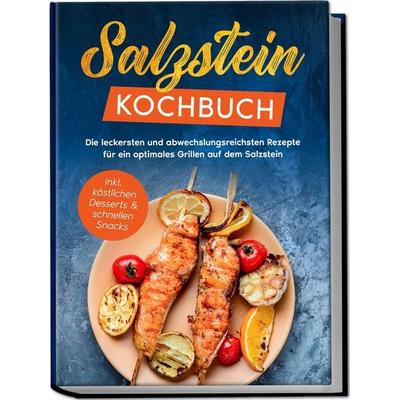Salzstein Kochbuch: Die leckersten und abwechslungsreichsten Rezepte für ein opt, Paperback von Christopher Mertens, Edition Lunerion,