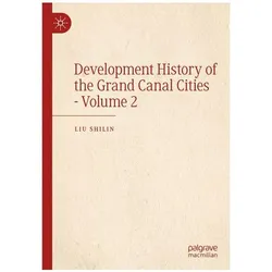 Development History of the Grand Canal Cities - Volume 2, Fachbücher von Liu Shilin