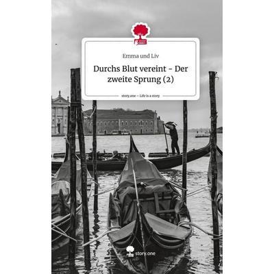 Durchs Blut vereint - Der zweite Sprung (2). Life is a Story - story.one, Gebundene Ausgabe von Emma und Liv, Story.one publishing, 978-3-7108-5553-5