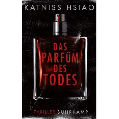 Das Parfüm des Todes, Taschenbuch von Katniss Hsiao, Suhrkamp, 978-3-518-47443-3