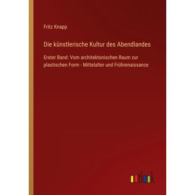 Die künstlerische Kultur des Abendlandes, Taschenbuch von Fritz Knapp, Outlook, 978-3-368-25538-1