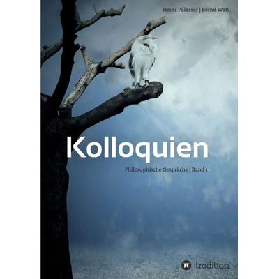Kolloquien, Taschenbuch von Bernd Wass,Heinz Palasser, Tredition, 978-3-8495-7039-2