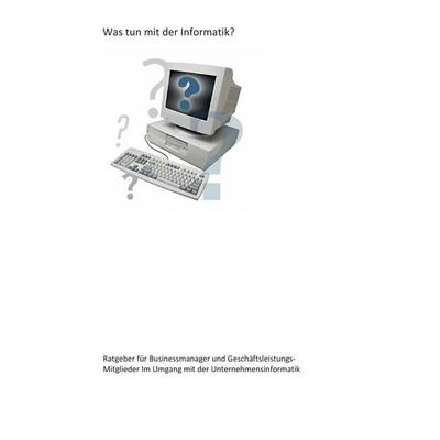 Was tun mit der Informatik?, Gebundene Ausgabe von Helmut Steigele, BoD – Books on Demand, 978-3-8448-1099-8