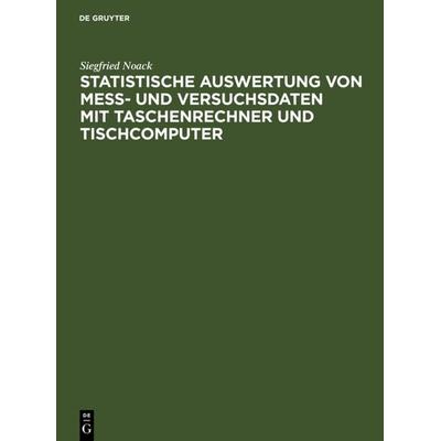 Statistische Auswertung von Mess- und Versuchsdaten mit Taschenrechner und Tischcomputer, Gebundene Ausgabe von Siegfried Noack, De Gruyter,