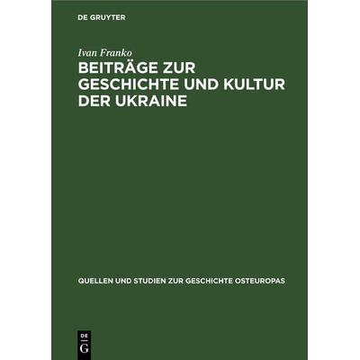 Beiträge zur Geschichte und Kultur der Ukraine, Gebundene Ausgabe von Ivan Franko, De Gruyter, 978-3-11-253855-5