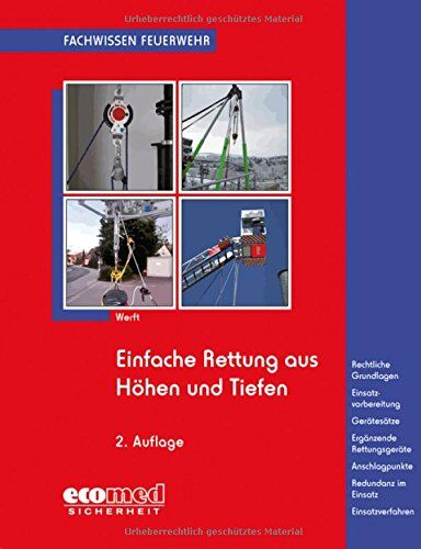 Wolfgang Werft - Einfache Rettung aus Höhen und Tiefen: Rechtliche Grundlagen - Einsatzvorbereitung - Gerätesätze - Ergänzende Rettungsgeräte - Anschlagpunkte - ... - Einsatzverfahren (Fachwissen Feuerwehr) - Preis vom 09.10.2026 07:28:09 h
