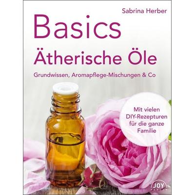 Basics – Ätherische Öle, Taschenbuch von Sabrina Herber, Joy Verlag