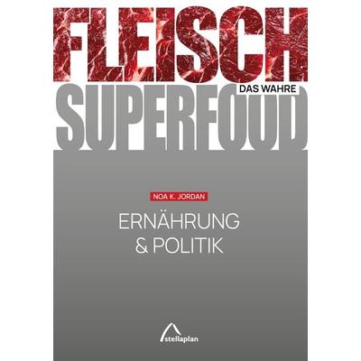 Fleisch – das Wahre Superfood, Taschenbuch von Noa Jordan, Stellaplan, 978-3-946310-35-8