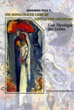 Johannes Paul II. - Menschliche Liebe im göttlichen Heilsplan - Preis vom 11.10.2026 15:43:13 h