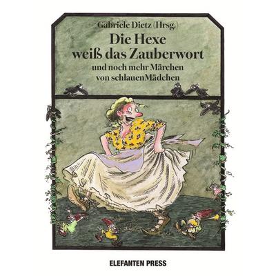 Die Hexe weiß das Zauberwort, Gebundene Ausgabe von , Elefanten Press - Espresso Verlag GmbH, 978-3-88520-996-6