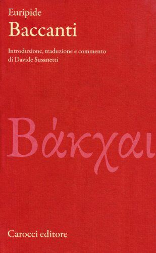 Euripide - Baccanti. Testo greco a fronte. Ediz. critica (Classici) - Preis vom 04.10.2026 03:51:26 h