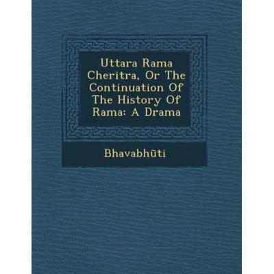 Uttara Rama Cheritra, or the Continuation of the History of Rama, von , Saraswati Press, 978-1-249-94531-4