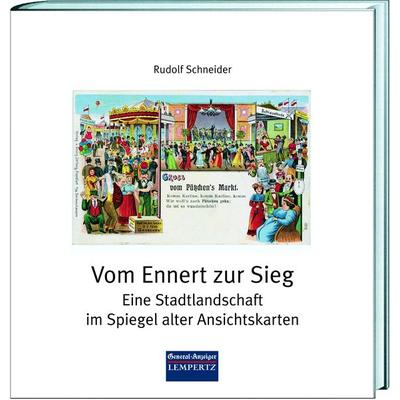 Vom Ennert zur Sieg, Gebundene Ausgabe von Rudolf Schneider, Lempertz Edition und Verlagsbuchhandlung