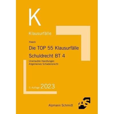 Die TOP 55 Klausurfälle Schuldrecht BT 4, Taschenbuch von Claudia Haack, Alpmann und Schmidt, 978-3-86752-887-0