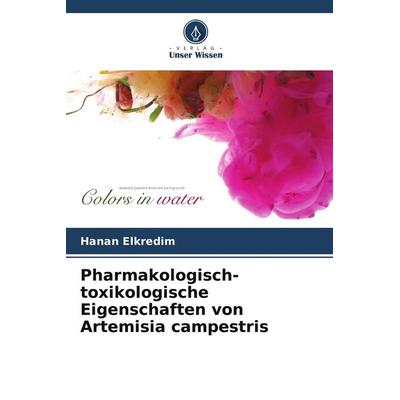 Pharmakologisch-toxikologische Eigenschaften von Artemisia campestris, Taschenbuch von Hanan Elkredim, Verlag Unser Wissen, 978-620-9-75746-4