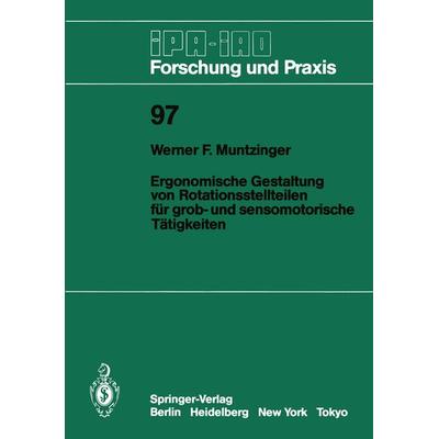 Ergonomische Gestaltung von Rotationsstellteilen für grob- und sensomotorische Tätigkeiten, Taschenbuch von Werner F. Muntzinger, Springer Berlin,
