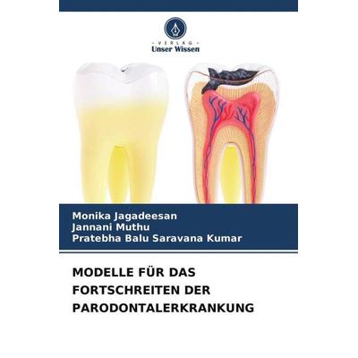 MODELLE FÜR DAS FORTSCHREITEN DER PARODONTALERKRANKUNG, Taschenbuch von Monika Jagadeesan,Jannani Muthu,Pratebha Balu Saravana Kumar, Verlag Unser