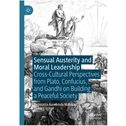 Sensual Austerity and Moral Leadership, Fachbücher von Richard Grego, Debidatta Aurobinda Mahapatra
