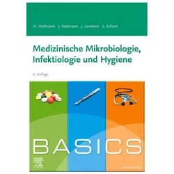 BASICS Medizinische Mikrobiologie, Hygiene und Infektiologie, Fachbücher von Henrik Holtmann, Julian Lommen, Lara Katharina Schorn, Julia Holtmann