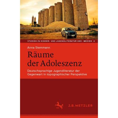 Räume der Adoleszenz, Taschenbuch von Anna Stemmann, J.B. Metzler, Part of Springer Nature - Springer-Verlag GmbH, 978-3-476-05113-4