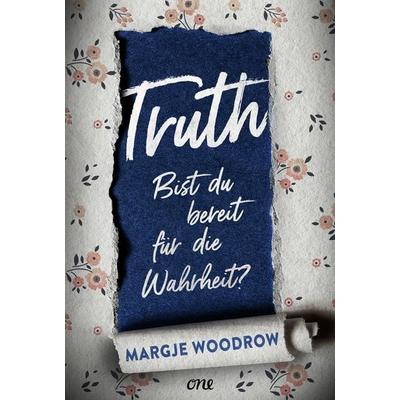 Truth - Bist du bereit für die Wahrheit?, Gebundene Ausgabe von Margje Woodrow, ONE, 978-3-8466-0146-4
