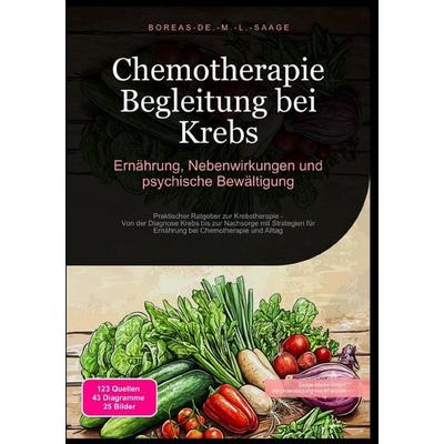 Krebs (DE) / Chemotherapie Begleitung bei Krebs: Ernährung, Nebenwirkungen und psychische Bewältigung, Taschenbuch von Boreas De. M. L. Saage, Epubli,