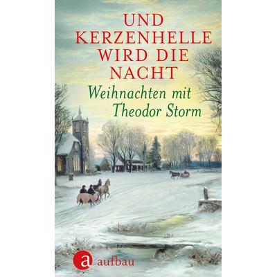 Und kerzenhelle wird die Nacht, Gebundene Ausgabe von Theodor Storm, Aufbau, 978-3-351-03492-4