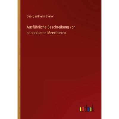 Ausführliche Beschreibung von sonderbaren Meerthieren, Taschenbuch von Georg Wilhelm Steller, Outlook, 978-3-368-60298-7