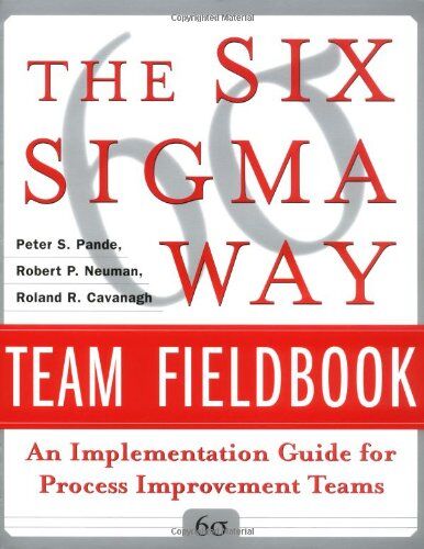 Cavanagh, Roland R. - The Six Sigma Way Team Fieldbook: An Implementation Guide für Project Improvement Teams - Preis vom 09.10.2026 07:28:09 h