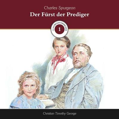 Der Fürst der Prediger - Christian Timothy George, Audio, 4260614060869