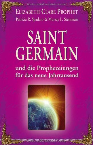 Prophet, Elizabeth Clare - Saint Germain und die Prophezeiungen für das neue Jahrtausend - Preis vom 14.10.2026 23:07:16 h