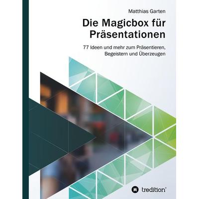 Die Magicbox für Präsentationen, Taschenbuch von Matthias Garten, Tredition, 978-3-7439-6510-2