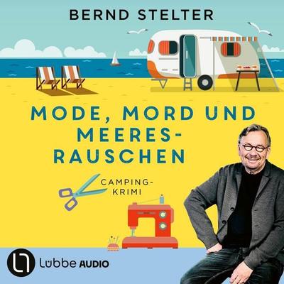 Mode, Mord und Meeresrauschen - Camping-Krimi - Bernd Stelter, Audio, 9783754010105