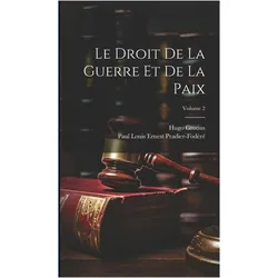 Le Droit De La Guerre Et De La Paix- Volume 2, Sachbücher von Hugo Grotius, Paul Louis Ernest Pradier-Fodéré