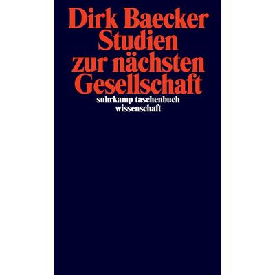Studien zur nächsten Gesellschaft, Taschenbuch von Dirk Baecker, Suhrkamp
