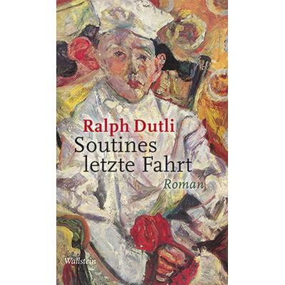 Soutines letzte Fahrt, Gebundene Ausgabe von Ralph Dutli, Wallstein Verlag