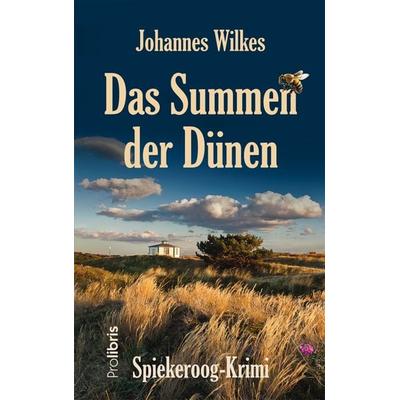Das Summen der Dünen, Taschenbuch von Johannes Wilkes, Prolibris, 978-3-95475-266-9