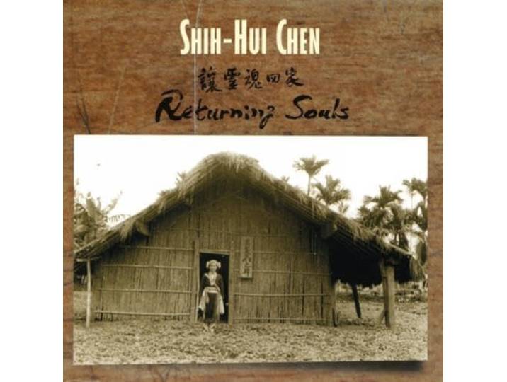 Shih-Hui Chen - Shih-Hui Chen: Returning Souls