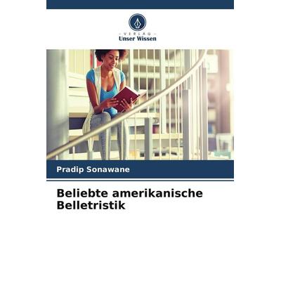 Beliebte amerikanische Belletristik, Taschenbuch von Pradip Sonawane, Verlag Unser Wissen