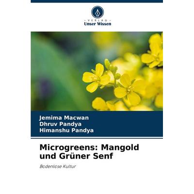 Microgreens: Mangold und Grüner Senf, Taschenbuch von Jemima Macwan,Dhruv Pandya,Himanshu Pandya, Verlag Unser Wissen, 978-620-4-77720-7