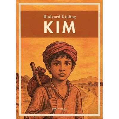 Rudyard Kipling: Kim. Ins Deutsche übertragen von Sebastian Harms, Taschenbuch von Rudyard Kipling, Liwi Literatur- Und Wissenschaftsverlag,