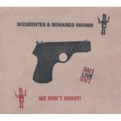 Dissidenten/Mounir, M: We Don't Shoot!Live - Dissidenten,Mohamed Mounir, CD